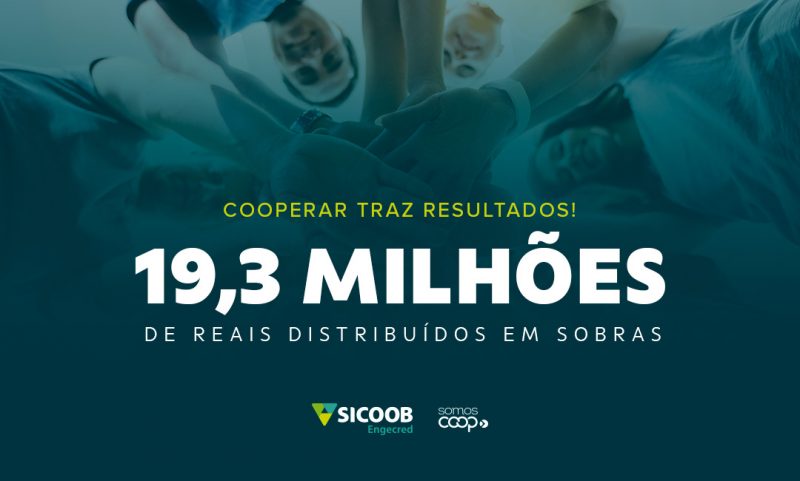 Sicoob Engecred Credita As Sobras Aos Cooperados Veja Como Resgatar